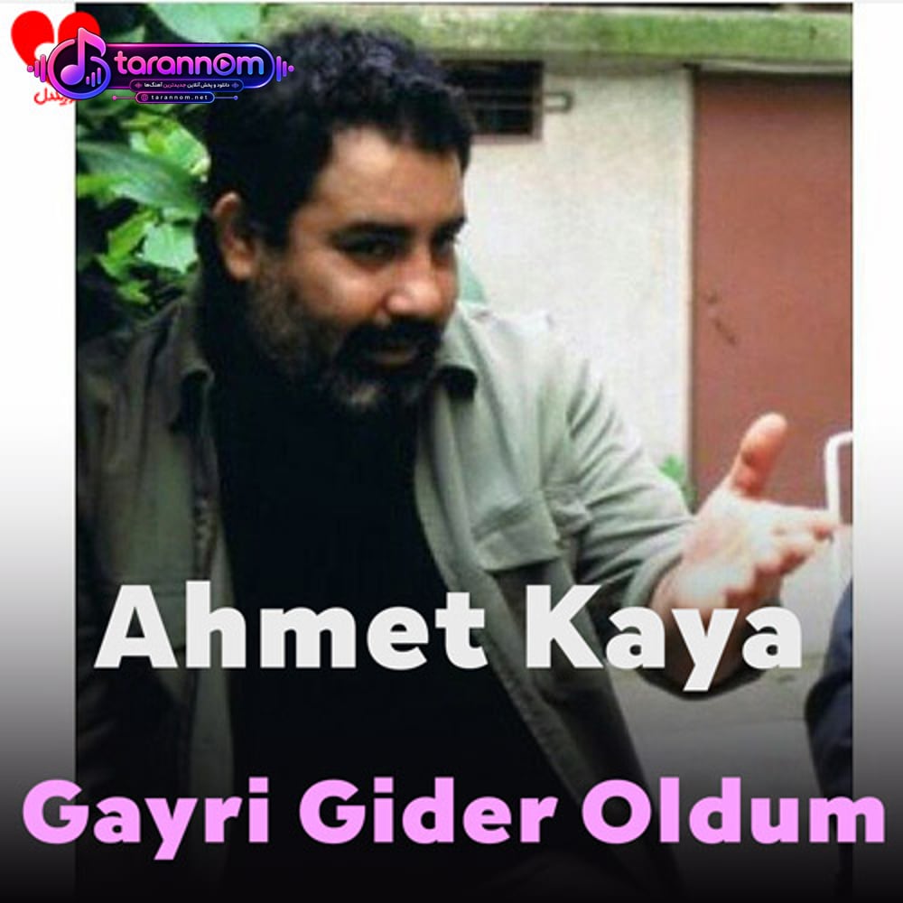 gayrı gider oldum